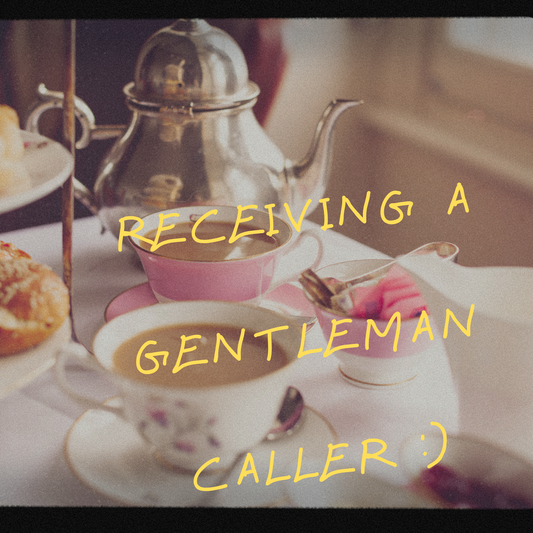 Receiving a Gentleman Caller