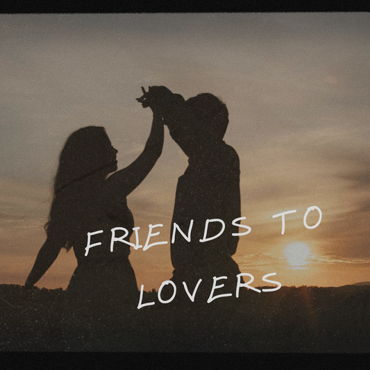 Friends to Lovers