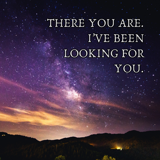 There You Are. I've Been Looking For You. EDP